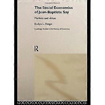 De sociale economie van Jean-Baptiste Say: Markten en deugd (Routledge Studies in de geschiedenis van de economie)