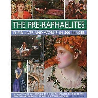 Die Präraffaeliten: Leben und Werk in 500 Bildern: Eine illustrierte Erkundung der Künstler, ihres Lebens und ihres Kontextes, mit einer Galerie von 290 Abbildungen.