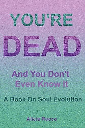 Youre Dead and Dont Even Know It