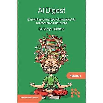 AI Digest Volume 1: Alles, was Sie über KI wissen wollten, aber keine Zeit zum Lesen haben