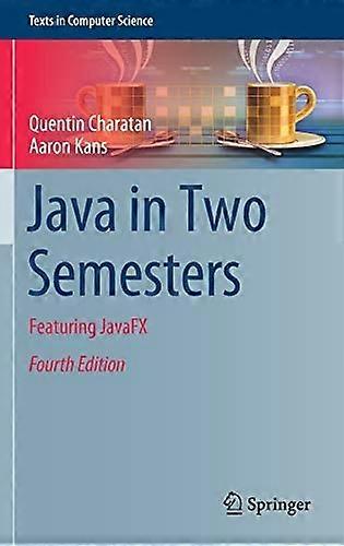 Java in Two Semesters: Featuring JavaFX (Texts in Computer Science)