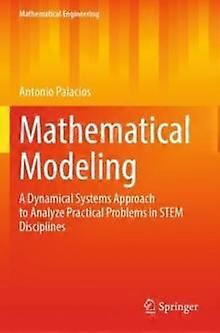 Mathematical Modeling A Dynamical Systems Approach To Analyze Practical Problems - Antonio Palacios - Paperback - en Book
