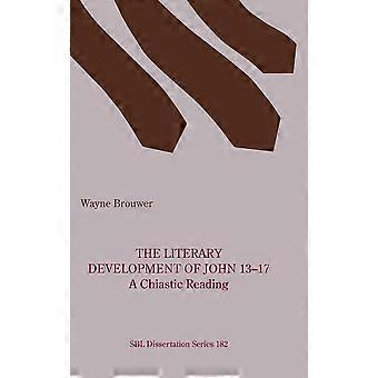 The literary development of john 13-17 a chiastic reading