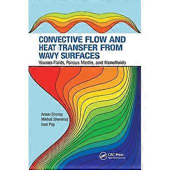 Convective Flow And Heat Transfer From Wavy Surfaces Viscous Fluids Porous Me - Aroon Shenoy