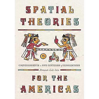 Spatial Theories for the Americas Counterweights to Five Centuries of Eurocentrism