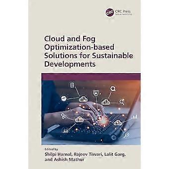 Cloud and Fog Optimization based Solutions for Sustainable Developments