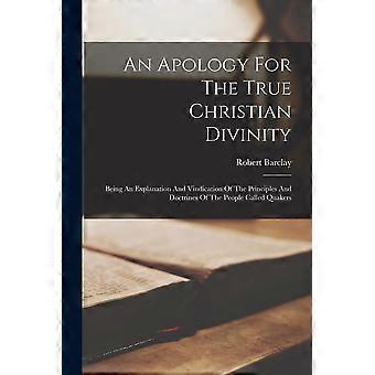 An Apology For The True Christian Divinity Being An Explanation And Vindication - Robert Barclay - Paperback - en Book
