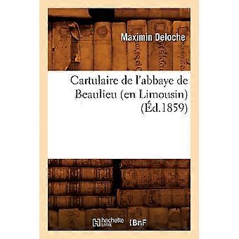 Cartulaire De L'abbaye De Beaulieu En Limousin D.1859 - Collectif - Paperback - en Book