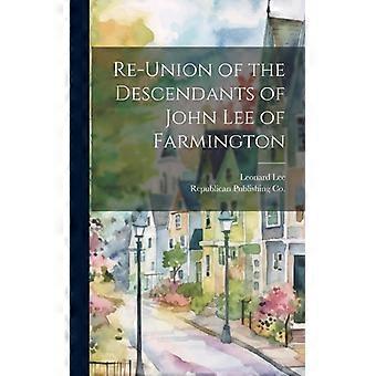 Re-union Of The Descendants Of John Lee Of Farmington - Leonard Lee - Hardcover - English Book - History