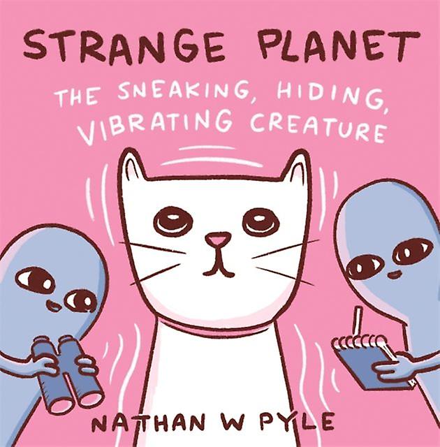 Strange Planet The Sneaking Hiding Vibrating Creature Now On Apple Tv by Nathan W. Pyle Hardback Book