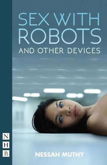Sex With Robots And Other Devices by Nessa Muthy Paperback