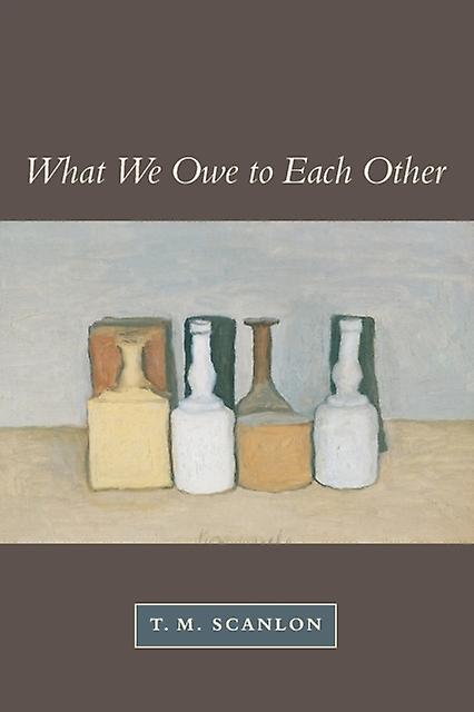 What We Owe To Each Other by T. M. Scanlon Paperback Book