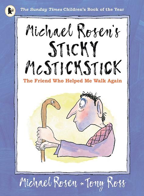 Michael Rosens Sticky Mcstickstick The Friend Who Helped Me Walk Again by Michael Rosen Paperback Book