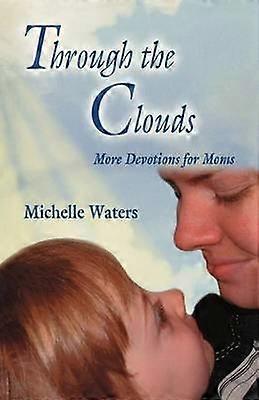 Through The Clouds More Devotions For Moms
