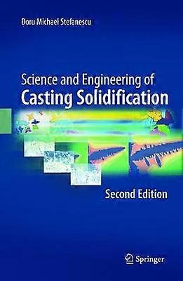 Science and Engineering of Casting Solidification Second Edition