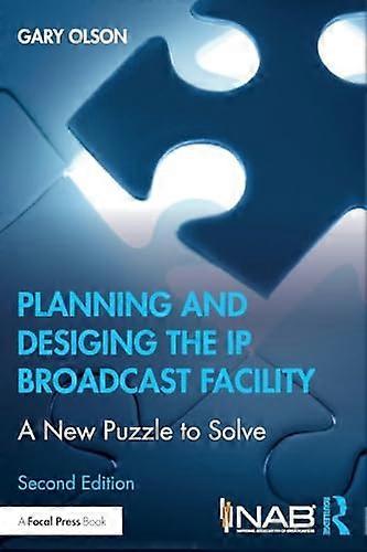 Planning and Designing the IP Broadcast Facility: A New Puzzle to Solve