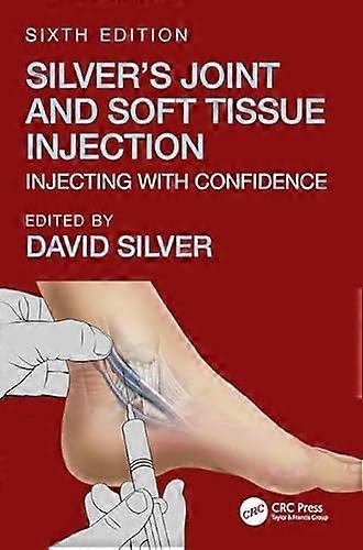 Silvers Joint and Soft Tissue Injection Injecting with Confidence Sixth Edition
