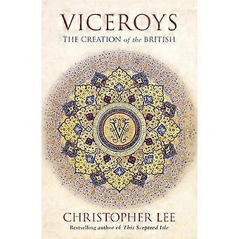 Viceroys The Creation of the British