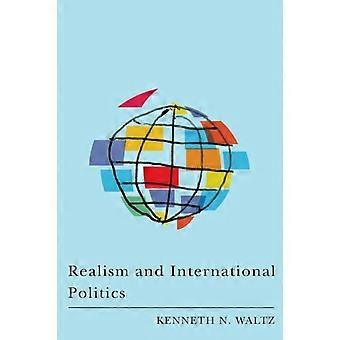 Realism And International Politics - Kenneth N. Waltz
