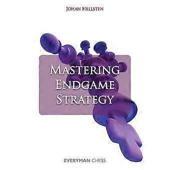 Mastering Endgame Strategy - Johan Hellsten