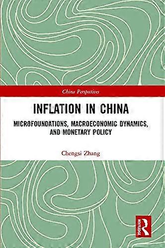Inflation in China: Microfoundations Macroeconomic Dynamics and Monetary Policy