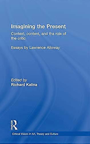 Imagining the Present: Context Content and the Role of the Critic