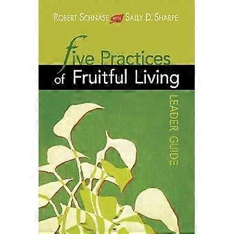Five Practices of Fruitful Living Leader Guide
