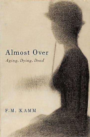 Almost Over: Aging, Dying, Dead