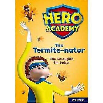 Académie de héros : Oxford niveau 12, chaux + livre Band : le Termite-nator (Hero Academy)