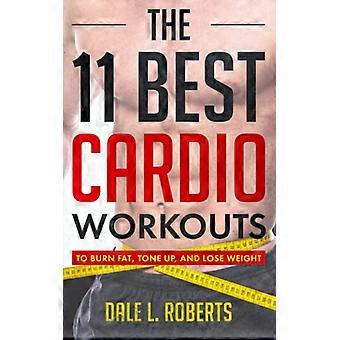 Die 11 besten Cardio-Workouts: Um Fett zu verbrennen, zu straffen und Gewicht zu verlieren