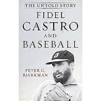 Fidel Castro und Baseball: The Untold Story