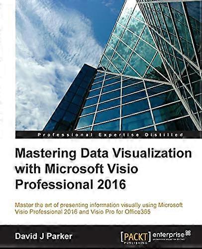Mastering Data Visualization -  with Microsoft Visio  - Professional: 2016