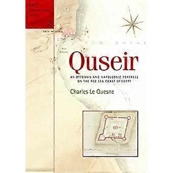 El Quseir: Eine osmanische und napoleonische Festung auf Rotes Meer Küste von Ägypten (American Research Center in Ägypten Erhaltung)