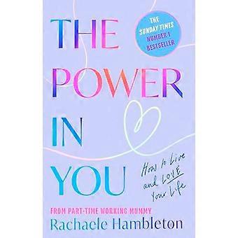 The Power in You How to Live and Love Your Life