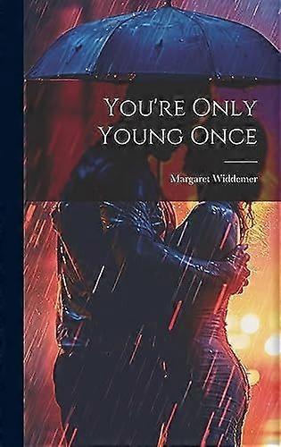 You're only young once