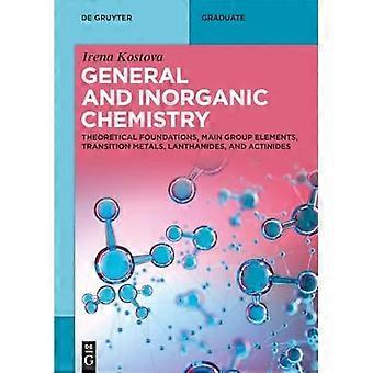 Algemene en anorganische chemie: theoretische grondslagen, hoofdgroepselementen, overgangsmetalen, lanthaniden en actiniden