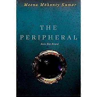 The peripheral seen not heard