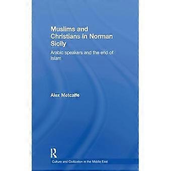 Muçulmanos e cristãos na Sicília normanda: falantes de árabe e o fim do Islã - Alexander Metcalfe - Brochura - Livro em inglês - História