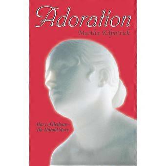 Adoration Mary Of Bethany - The Untold Story - Martha Kilpatrick - Paperback - en Book
