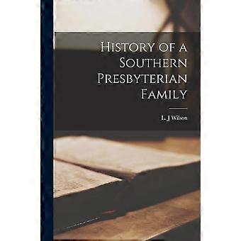 History Of A Southern Presbyterian Family - J, Wilson, L - Paperback - en Book