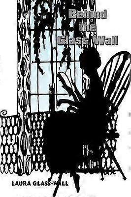 Behind the Glass Wall