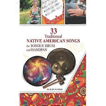 33 Traditional Native American Songs For Tongue Drum And Handpan Play By Number