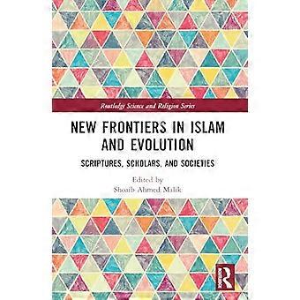 New Frontiers in Islam and Evolution Scriptures Scholars and Societies