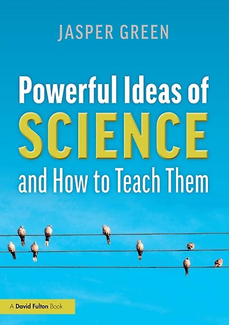 Powerful Ideas Of Science And How To Teach Them by Jasper Green Paperback Book