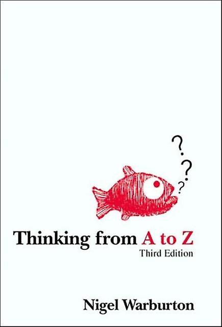 Thinking From A To Z - Nigel Warburton