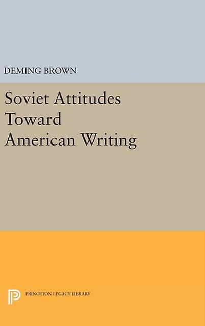 Soviet Attitudes Toward American Writing by Deming Brown Hardback Book