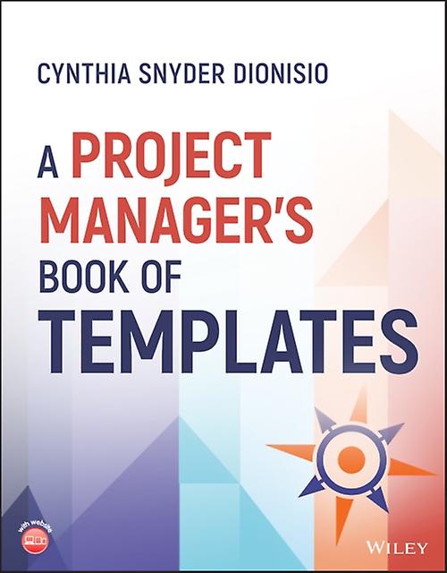 A Project Managers Book Of Templates by Cynthia Snyder International Institute for Learning Dionisio Paperback Book