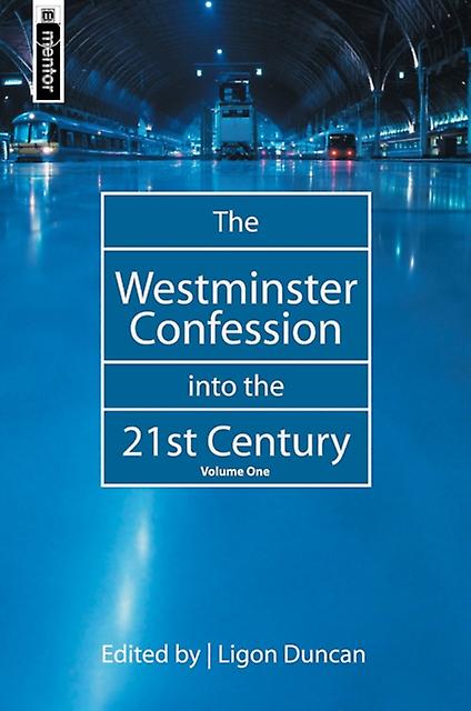 Westminster Confession Into The 21st Century by Ligon Duncan Hardback Book