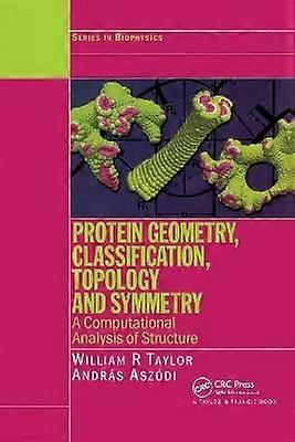 Protein Geometry Classification Topology and Symmetry