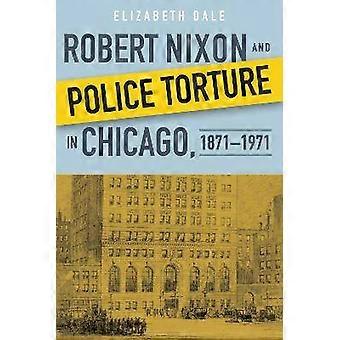 Robert Nixon and Police Torture in Chicago 18711971